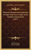 Oratorum Romanorum Fragmenta Ab Appio Inde Caeco Usque Ad Q. Aurelium Symmachum (1837)