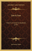 Ziste Et Zeste: Folie En Un Acte Et En Vaudevilles (1797)