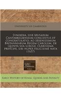 Synoidia, Sive Musarum Cantabrigiensium Concentus Et Congratulatio, Ad Serenissimum Britanniarum Regem Carolum, de Quinta Sua Sobole, Clarissima Principe, Sibi Nuper Felicisime Nata (1637)