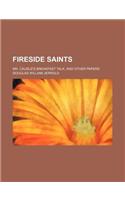 Fireside Saints; Mr. Caudle's Breakfast Talk, and Other Papers