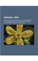Indiana, 2000; 2000 Census of Population and Housing. Summary Social, Economic, and Housing Characteristics