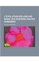 L'Evolution Religieuse Dans Les Diverses Races Humaines