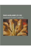 Das Ausland; Wochenschrift Fur Lander- U. Volkerkunde (31-32 )
