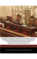 Unemployment Insurance: Enhancing Program Performance by Focusing on Improper Payments and Reemployment Services