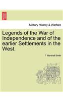 Legends of the War of Independence and of the Earlier Settlements in the West.
