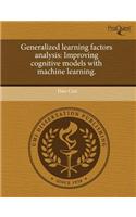 Generalized Learning Factors Analysis: Improving Cognitive Models with Machine Learning: (English)