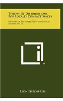 Theory of Distributions for Locally Compact Spaces: Memoirs of the American Mathematical Society, No. 21