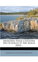 Memoires Pour l'Histoire Des Sciences Et Des Beaux Arts...