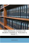 The Medical Clinics of North America, Volume 4, Issue 1...