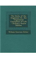 Unity of the Organism; Or, the Organismal Conception of Life