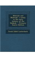 Midrash and Mishnah: A Study in the Early History of the Halakah(English)