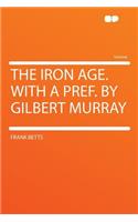 The Iron Age. with a Pref. by Gilbert Murray