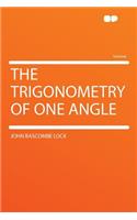 The Trigonometry of One Angle