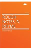 Rough Notes in Rhyme