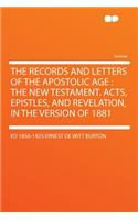 The Records and Letters of the Apostolic Age: The New Testament. Acts, Epistles, and Revelation, in the Version of 1881