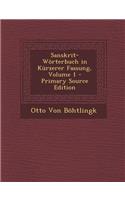 Sanskrit-Worterbuch in Kurzerer Fassung, Volume 1 - Primary Source Edition: (German)