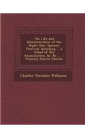 The Life and Administration of the Right Hon. Spencer Perceval