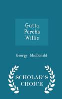 Gutta Percha Willie - Scholar's Choice Edition