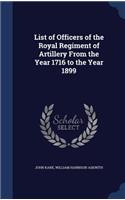 List of Officers of the Royal Regiment of Artillery From the Year 1716 to the Year 1899