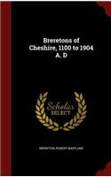 Breretons of Cheshire, 1100 to 1904 A. D