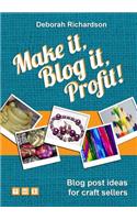 Make It, Blog It, Profit! - Blog Post Ideas for Craft Sellers