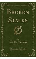Broken Stalks (Classic Reprint)