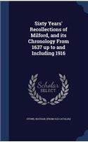 Sixty Years' Recollections of Milford, and its Chronology From 1637 up to and Including 1916