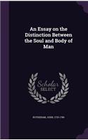 Essay on the Distinction Between the Soul and Body of Man