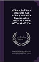 Military and Naval Insurance and Military and Naval Compensation Claims as a Result of the World War