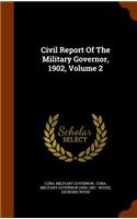 Civil Report Of The Military Governor, 1902, Volume 2