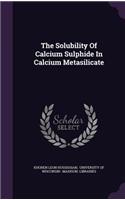 The Solubility of Calcium Sulphide in Calcium Metasilicate