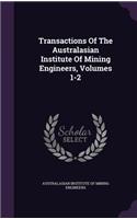 Transactions of the Australasian Institute of Mining Engineers, Volumes 1-2