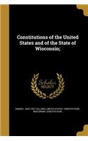 Constitutions of the United States and of the State of Wisconsin;