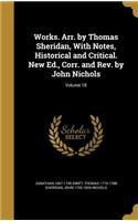 Works. Arr. by Thomas Sheridan, With Notes, Historical and Critical. New Ed., Corr. and Rev. by John Nichols; Volume 18