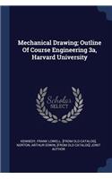 Mechanical Drawing; Outline Of Course Engineering 3a, Harvard University