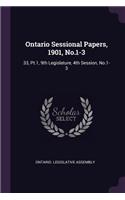 Ontario Sessional Papers, 1901, No.1-3: 33, Pt.1, 9th Legislature, 4th Session, No.1-3