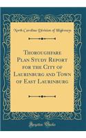 Thoroughfare Plan Study Report for the City of Laurinburg and Town of East Laurinburg (Classic Reprint)