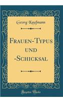 Frauen-Typus Und -Schicksal (Classic Reprint)