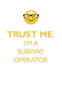 Trust Me, I'm a Subway Operator Affirmations Workbook Positive Affirmations Workbook. Includes: Mentoring Questions, Guidance, Supporting You.