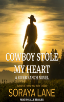 Cowboy Stole My Heart: (1 River Ranch)