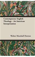 Contemporary English Theology - An American Interpretation