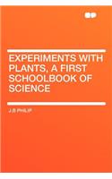 Experiments with Plants, a First Schoolbook of Science