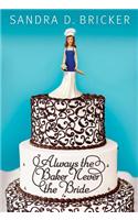 Always the Baker, Never the Bride