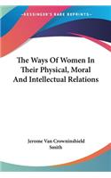 Ways Of Women In Their Physical, Moral And Intellectual Relations