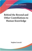 Behind the Beyond and Other Contributions to Human Knowledge: (English)