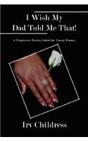 I Wish My Dad Told Me That!: A Progressive Dating Guide for Young Women(English)