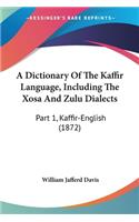 Dictionary Of The Kaffir Language, Including The Xosa And Zulu Dialects