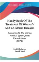 Handy Book Of The Treatment Of Women's And Children's Diseases