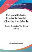 Facts And Fallacies Relative To Scottish Churches And Schools: Twelve Tracts For The Times (1871)