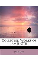 Collected Works of James Otis: (English)